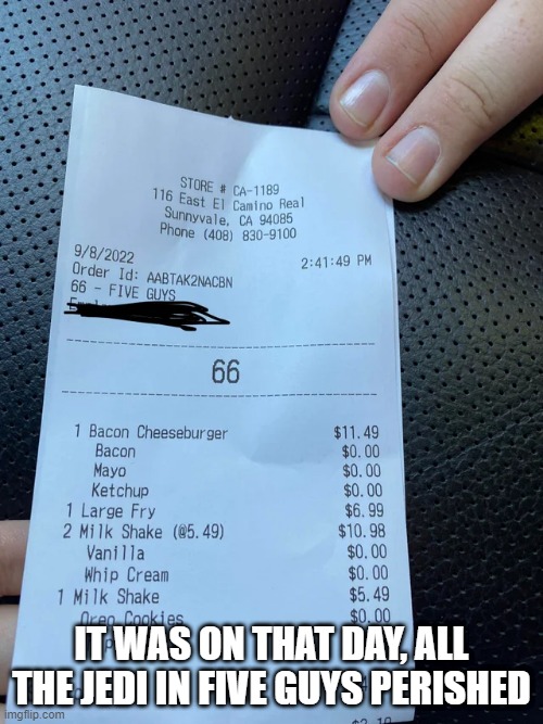 Execute! | IT WAS ON THAT DAY, ALL THE JEDI IN FIVE GUYS PERISHED | image tagged in star wars,order 66 | made w/ Imgflip meme maker