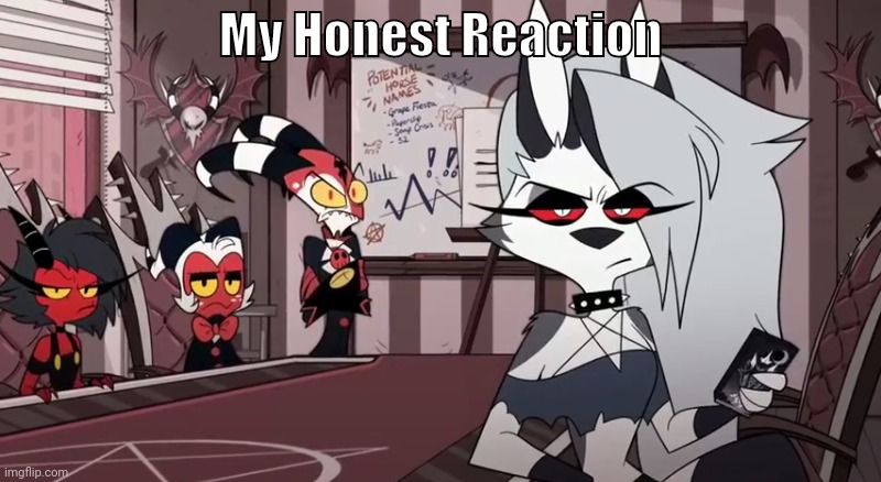 i | My Honest Reaction | made w/ Imgflip meme maker