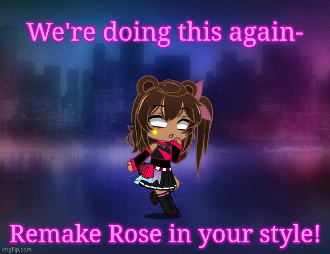 b e a n | We're doing this again-; Remake Rose in your style! | made w/ Imgflip meme maker