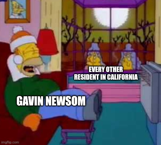 Let's face it, Gavin Newsom just wants everyone to suffer in the heatwave | EVERY OTHER RESIDENT IN CALIFORNIA; GAVIN NEWSOM | image tagged in california,scumbag government,liberal hypocrisy,the simpsons,heatwave | made w/ Imgflip meme maker