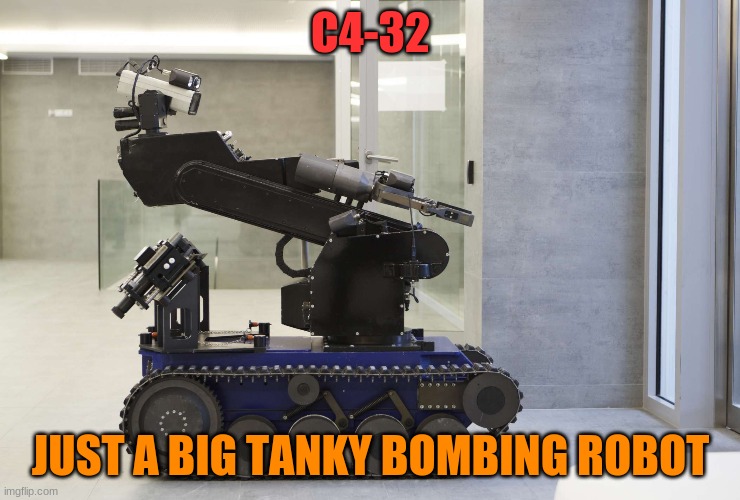 very static, 13.4 mil HP 98,000.23 attack damage | C4-32; JUST A BIG TANKY BOMBING ROBOT | made w/ Imgflip meme maker