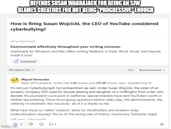 Quora wokist defends Susan Wabbajack: | DEFENDS SUSAN WABBAJACK FOR BEING AN SJW 
BLAMES CREATORS FOR NOT BEING "PROGRESSIVE" ENOUGH | image tagged in woke,cringe,stupid liberals,misinformation | made w/ Imgflip meme maker