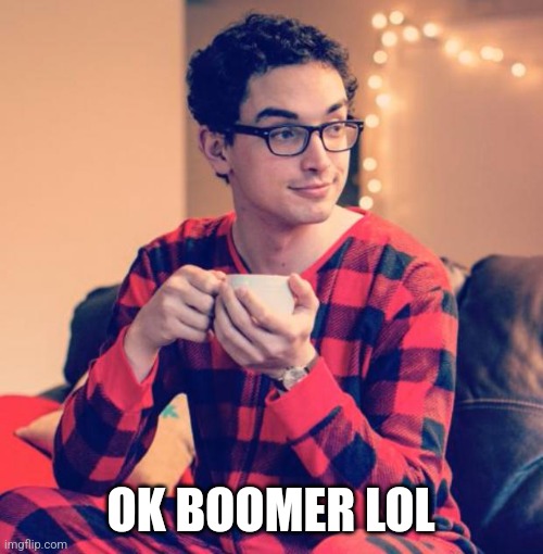 Pajama Boy | OK BOOMER LOL | image tagged in pajama boy | made w/ Imgflip meme maker
