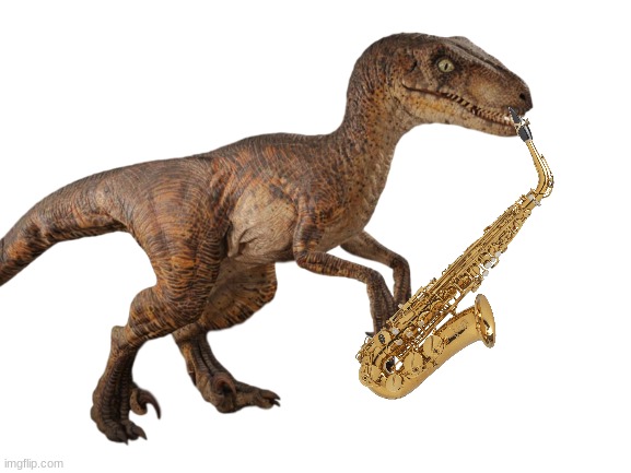 Raptor playing the saxophone | image tagged in jurassic park,jurassic world,velociraptor,dinosaur,saxophone | made w/ Imgflip meme maker