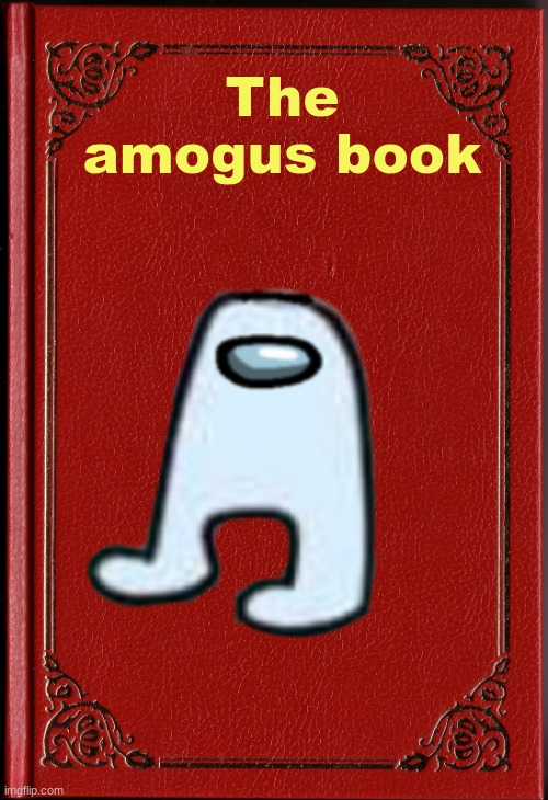 book about a sus | The amogus book | made w/ Imgflip meme maker