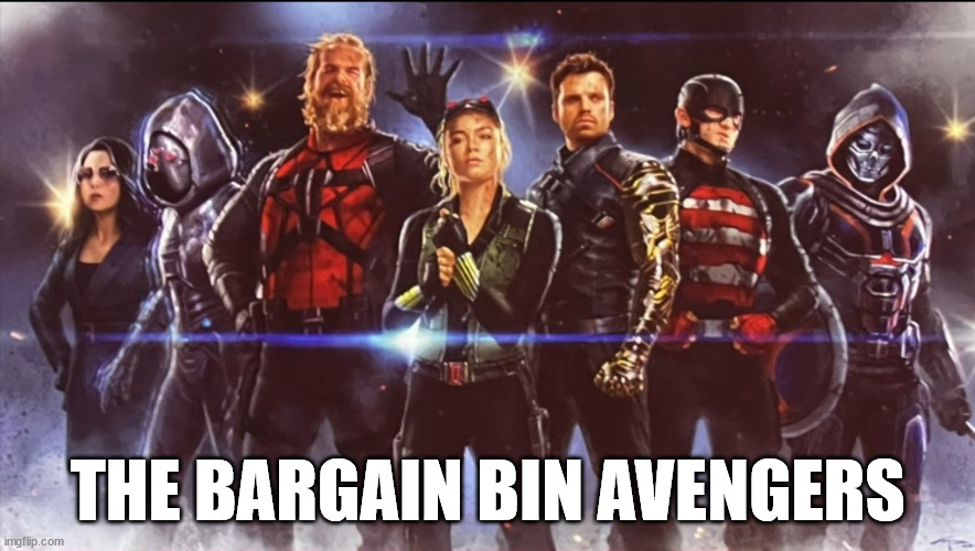 Welcome to the bottom of the barrel | THE BARGAIN BIN AVENGERS | image tagged in mcu,woke,the avengers,disney,thunderbolts,marvel | made w/ Imgflip meme maker