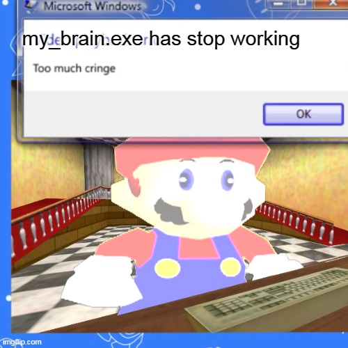 my_brain.exe has stop working | made w/ Imgflip meme maker