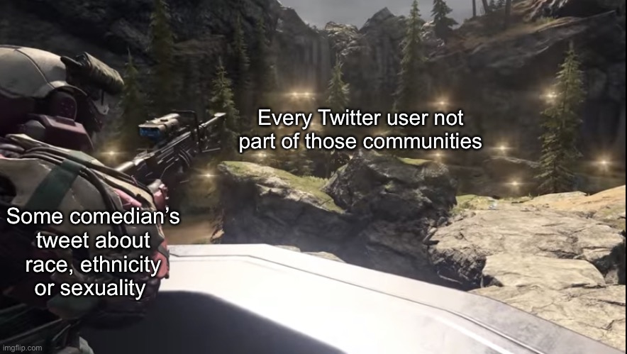 Twitter cancels anything | Every Twitter user not part of those communities; Some comedian’s tweet about race, ethnicity or sexuality | image tagged in halo infinite sniper vrs everyone | made w/ Imgflip meme maker