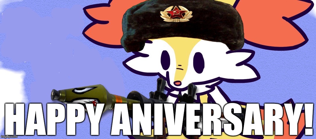 It’s officially Sep 11, 2022! | HAPPY ANIVERSARY! | image tagged in ussr braixen | made w/ Imgflip meme maker