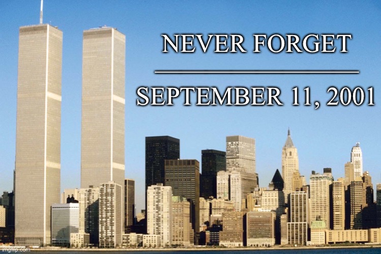 R.I.P to all the souls we lost... | NEVER FORGET
————————
SEPTEMBER 11, 2001 | image tagged in memes,serious,9/11,tragedy,press f to pay respects | made w/ Imgflip meme maker