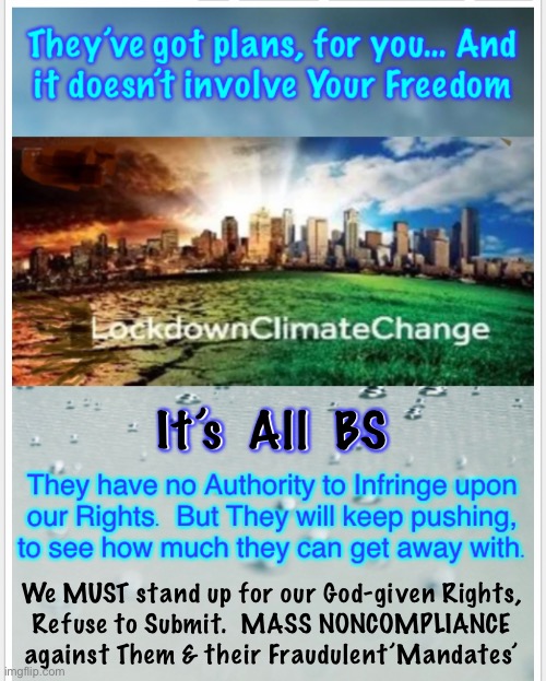 New Lockdowns, just in time for the Elections | It’s  All  BS; We MUST stand up for our God-given Rights,
Refuse to Submit.  MASS NONCOMPLIANCE
against Them & their Fraudulent’Mandates’ | image tagged in memes,bvllsh1t lockdowns,dems can only win with mail in cheating,a dem win means uniparty,fraud rulers,fjb n fjb voters | made w/ Imgflip meme maker
