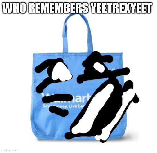 WHO REMEMBERS YEETREXYEET | made w/ Imgflip meme maker