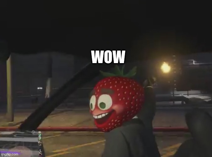 Welp, time to light myself on fire! | WOW | image tagged in welp time to light myself on fire | made w/ Imgflip meme maker