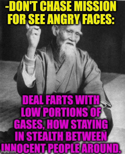 -How to be undetected. |  -DON'T CHASE MISSION FOR SEE ANGRY FACES:; DEAL FARTS WITH LOW PORTIONS OF GASES, HOW STAYING IN STEALTH BETWEEN INNOCENT PEOPLE AROUND. | image tagged in aikido master,hold fart,las vegas,sir_unknown,mission failed,people who know | made w/ Imgflip meme maker