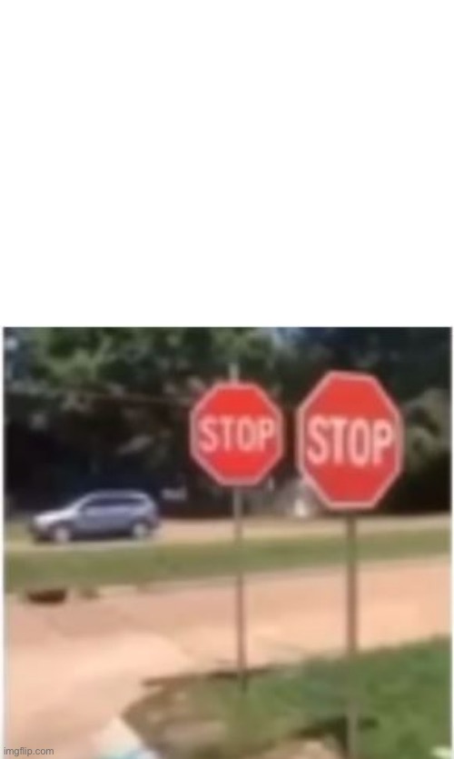 High Quality Stop, stop Blank Meme Template