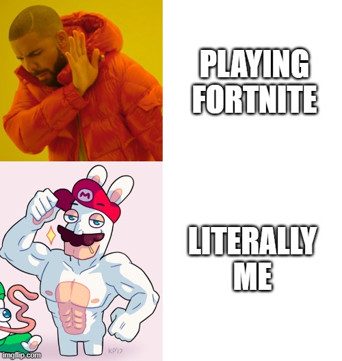memes that goes to another way | PLAYING FORTNITE; LITERALLY ME | image tagged in memes,drake hotline bling | made w/ Imgflip meme maker