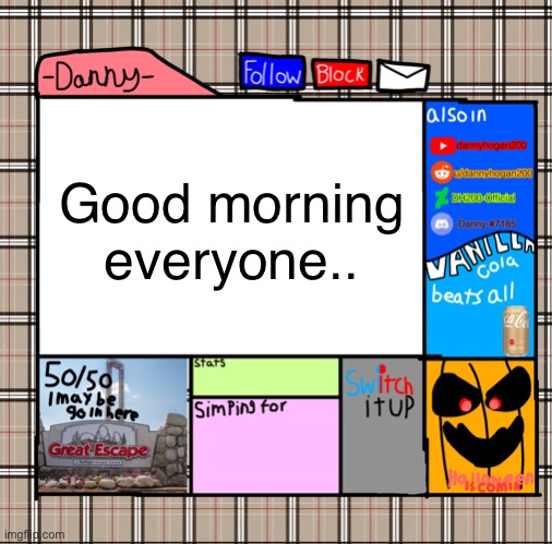 -Danny- fall announcement | Good morning everyone.. | image tagged in -danny- fall announcement | made w/ Imgflip meme maker