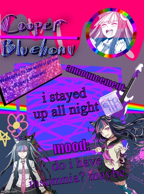 cooper’s ibuki template | i stayed up all night; do i have insomnia? maybe. | image tagged in cooper s ibuki template | made w/ Imgflip meme maker