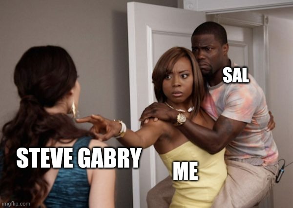 Poor Sal | SAL; STEVE GABRY; ME | image tagged in protected kevin hart,sallyface,memes | made w/ Imgflip meme maker