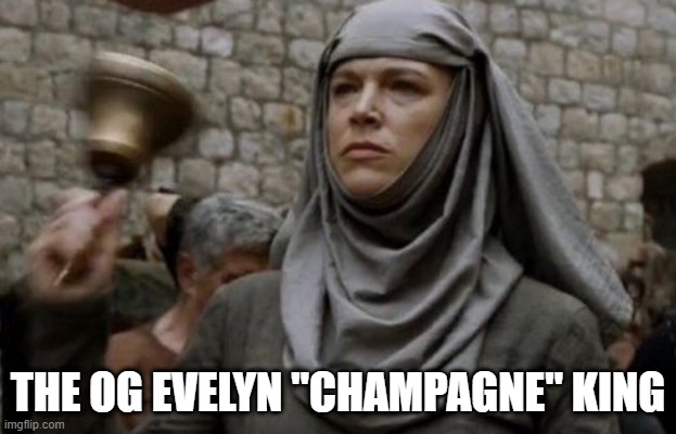 Shame!!! | THE OG EVELYN "CHAMPAGNE" KING | image tagged in shame bell - game of thrones | made w/ Imgflip meme maker