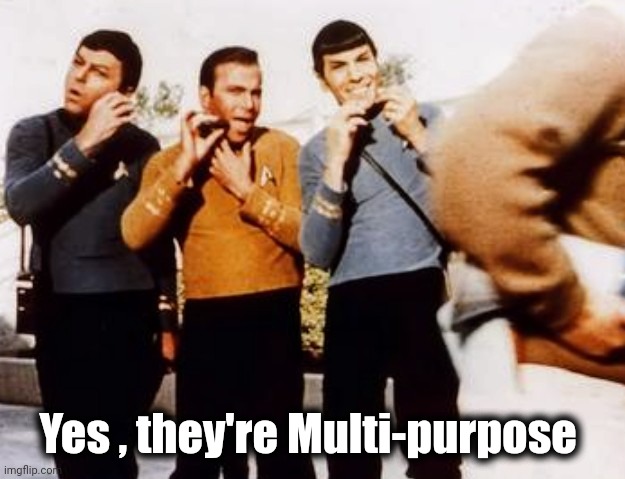 Yes , they're Multi-purpose | made w/ Imgflip meme maker