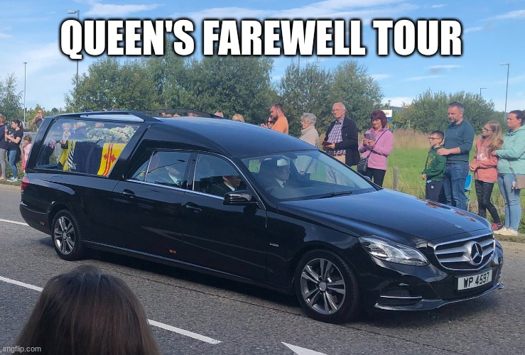Too soon? | QUEEN'S FAREWELL TOUR | image tagged in dark humor | made w/ Imgflip meme maker