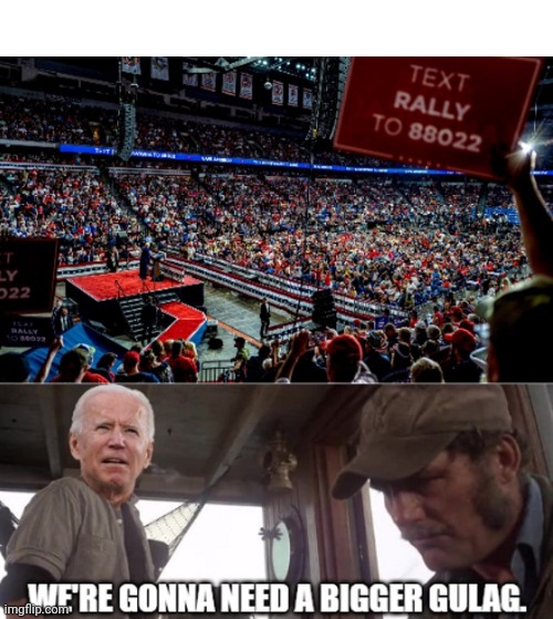 We're Going to Need a Bigger Gulag. |  WE'RE GOING TO NEED A BIGGER GULAG. | image tagged in creepy joe biden,socialism,dictator,gulag,division,united states | made w/ Imgflip meme maker