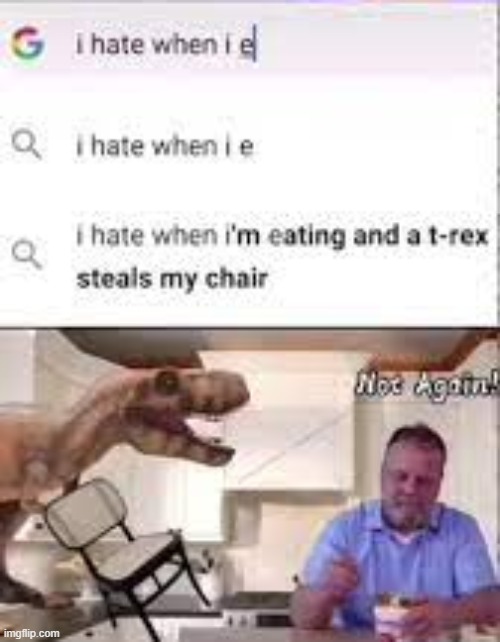 image tagged in t-rex | made w/ Imgflip meme maker