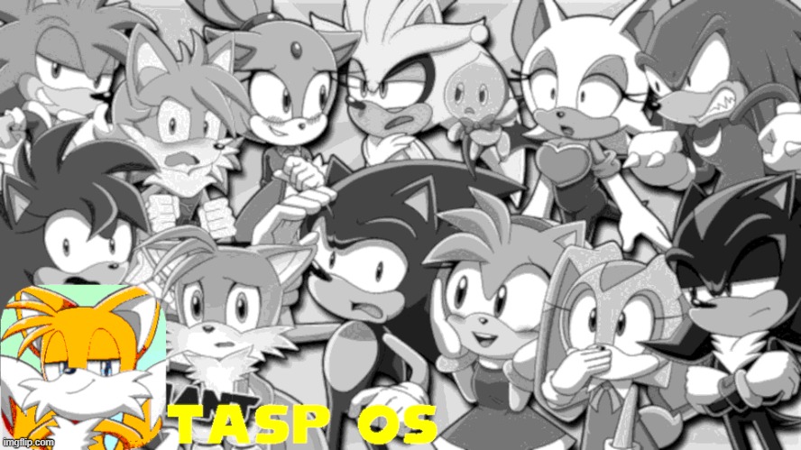 Teaser for an upcoming project called "TASP OS" (short for Tails And Sonic Pals OS) | image tagged in not a meme,coding,project,tails and sonic pals,operating system | made w/ Imgflip meme maker