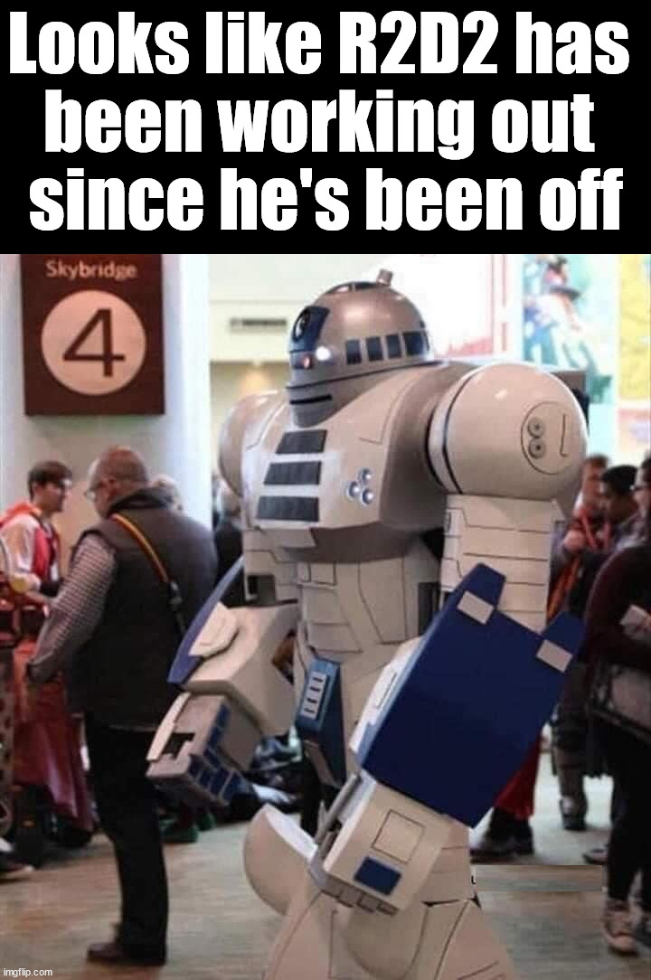 Do you even lift bro? | Looks like R2D2 has 
been working out 
since he's been off | image tagged in star wars,r2d2 | made w/ Imgflip meme maker