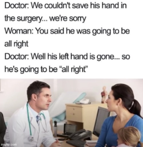 no text...... | image tagged in doctor,medical,doctor and patient | made w/ Imgflip meme maker