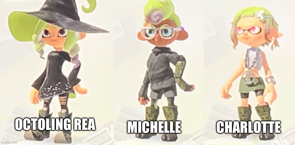 The S3 outfits for some of my new ocs | MICHELLE; CHARLOTTE; OCTOLING REA | made w/ Imgflip meme maker