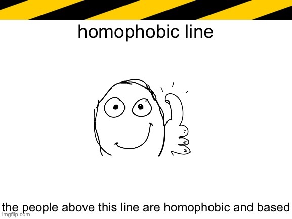 Test to see if I’m banned | image tagged in homophobic line | made w/ Imgflip meme maker