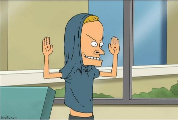 Beavis Cornholio | image tagged in beavis cornholio | made w/ Imgflip meme maker