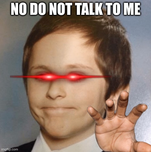 introvert be like: | NO DO NOT TALK TO ME | image tagged in awkward kid | made w/ Imgflip meme maker