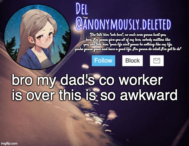 send help rn rn | bro my dad's co worker is over this is so awkward | image tagged in del announcement | made w/ Imgflip meme maker