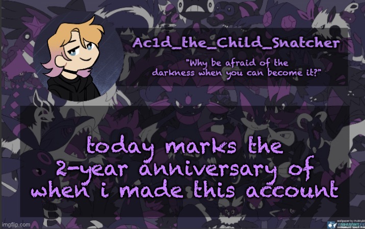 . | today marks the 2-year anniversary of when i made this account | made w/ Imgflip meme maker