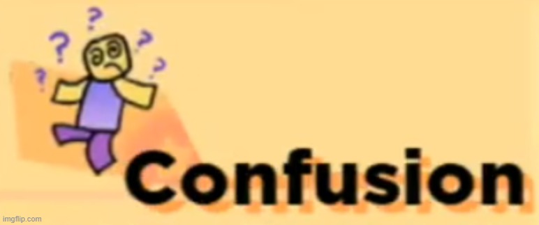 Confusion | image tagged in confusion,roblox | made w/ Imgflip meme maker