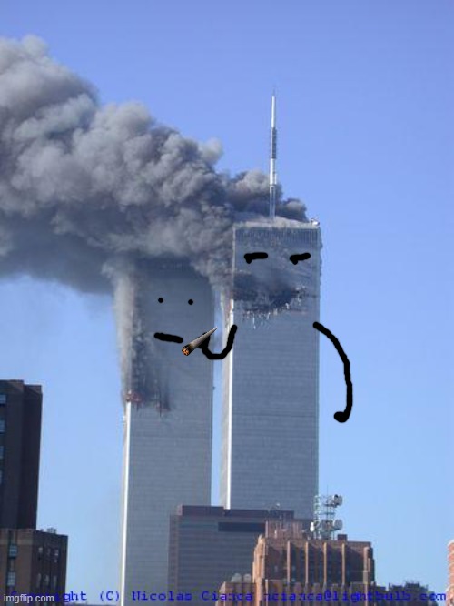after drawing this, I can confirm, 9/11 could have happened in multiple ways- this one: smoking blunt | image tagged in twin towers | made w/ Imgflip meme maker