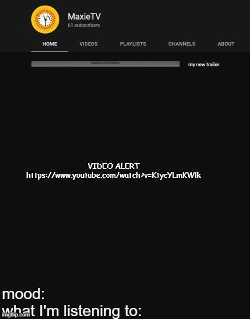 https://www.youtube.com/watch?v=KtycYLmKWlk | VIDEO ALERT
https://www.youtube.com/watch?v=KtycYLmKWlk | image tagged in new maxietv temp | made w/ Imgflip meme maker