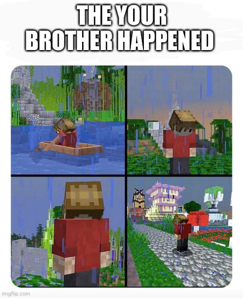 Sad Grian | THE YOUR BROTHER HAPPENED | image tagged in sad grian | made w/ Imgflip meme maker