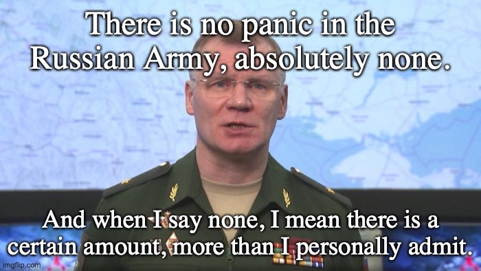 No Panic in the Russian Army |  There is no panic in the Russian Army, absolutely none. And when I say none, I mean there is a certain amount, more than I personally admit. | image tagged in monty python,cannibalism,ukrainian offensive | made w/ Imgflip meme maker