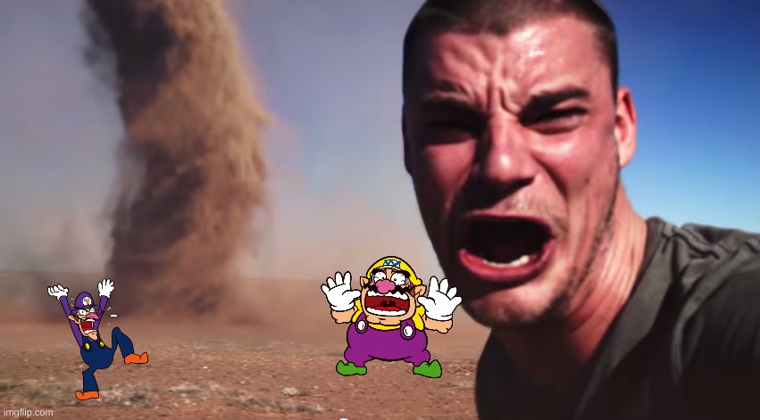 Wario and Waluigi die to tornado with the tornado guy .mp3 | image tagged in here it comes | made w/ Imgflip meme maker