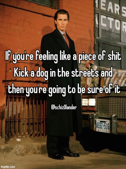 kick a dog in the street its optimal if you kick it infront of a car | made w/ Imgflip meme maker