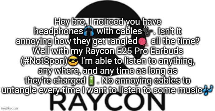 Raycon copypasta | image tagged in raycon copypasta | made w/ Imgflip meme maker