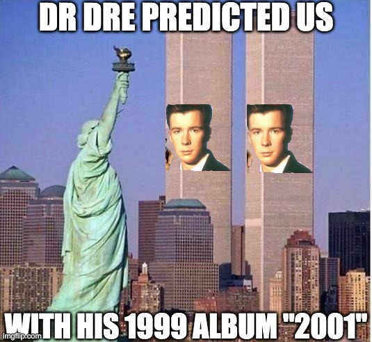 9/11 in 1999 | DR DRE PREDICTED US; WITH HIS 1999 ALBUM "2001" | image tagged in twin towers,1999,dr dre,never forget,2001 | made w/ Imgflip meme maker