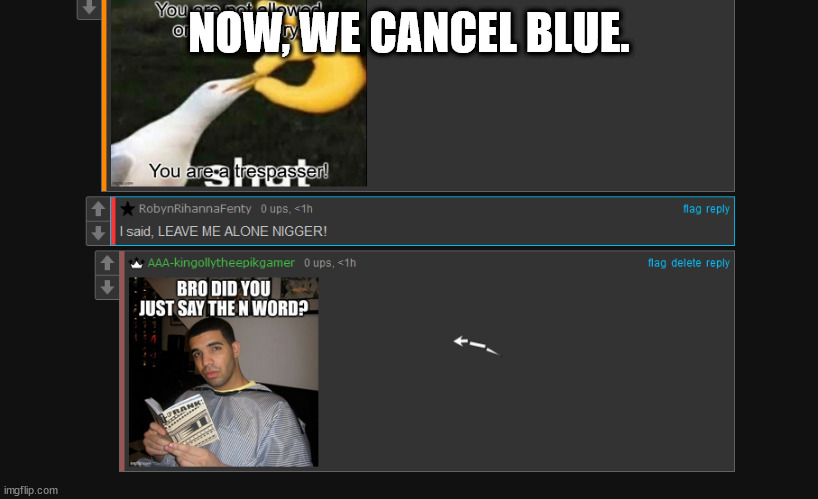 NOW, WE CANCEL BLUE. | made w/ Imgflip meme maker