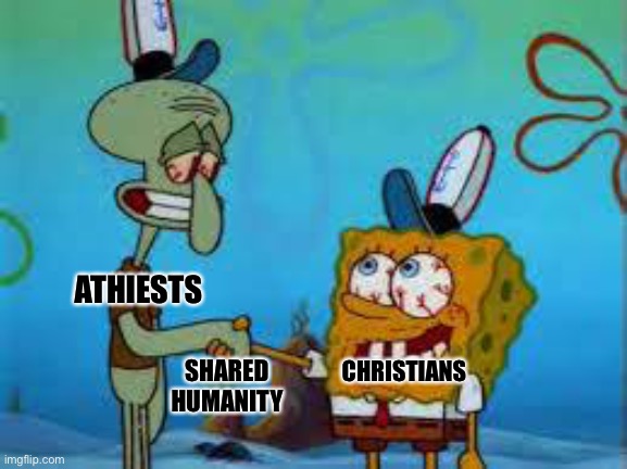 Epically Spongebob Handshake | CHRISTIANS; ATHIESTS; SHARED HUMANITY | image tagged in spongebob and squidward shaking hands | made w/ Imgflip meme maker