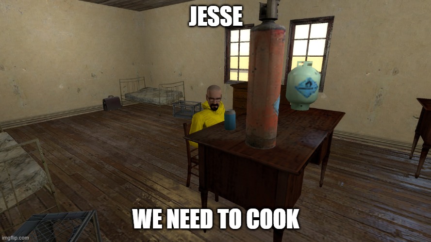 jesse we need to gmod | JESSE; WE NEED TO COOK | image tagged in jesse pinkman,funny memes,breaking bad | made w/ Imgflip meme maker