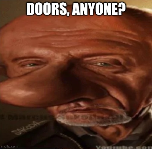 finger dingle | DOORS, ANYONE? | image tagged in finger dingle | made w/ Imgflip meme maker